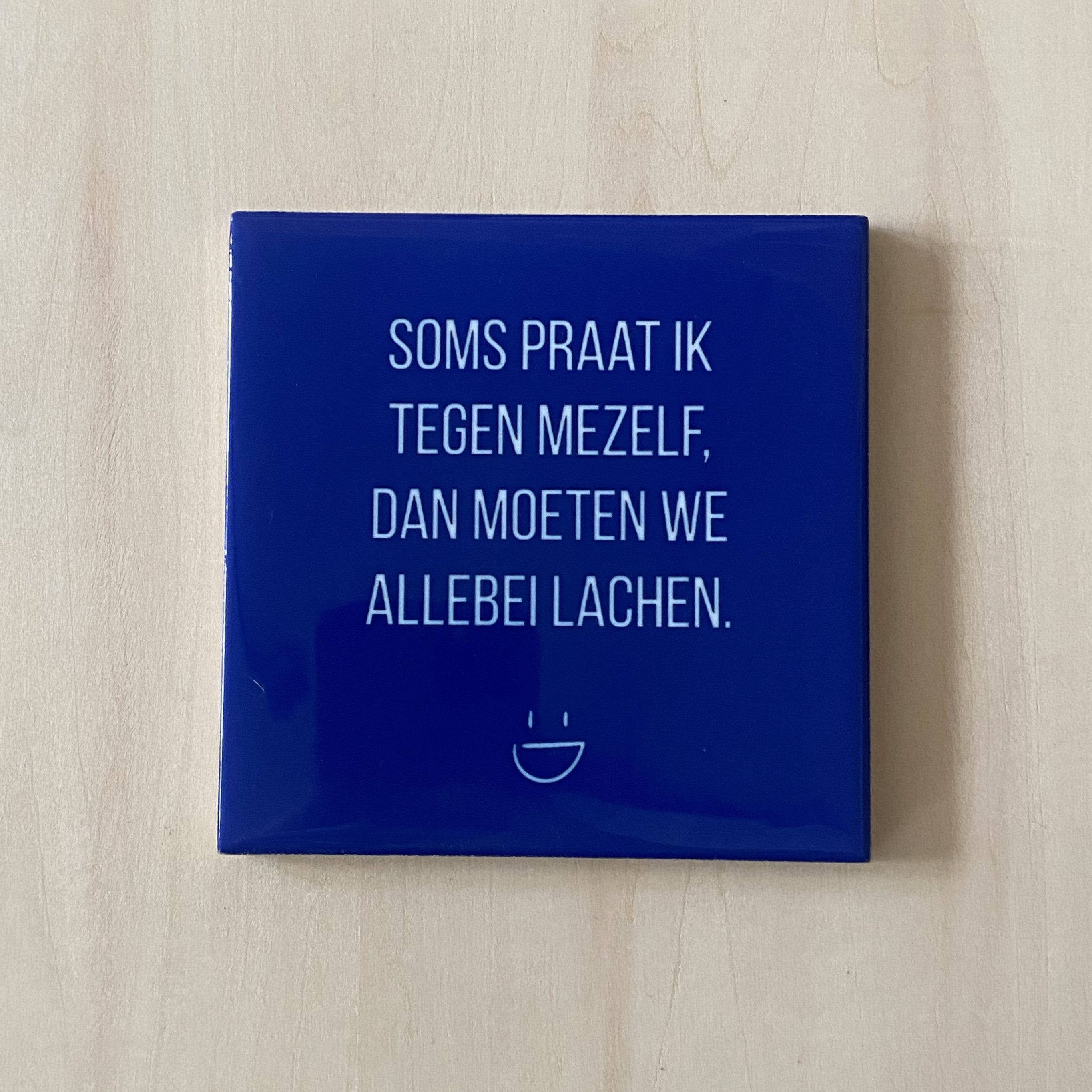 Handgemaakte tegel – Lach ik met mezelf